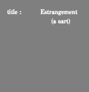 title : Estrangement (a oart)