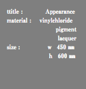 ttitle : Appearance material : vinylchloride pigment lacquer size : ｗ 450 ㎜ ｈ 600 ㎜