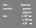 title : Behavior material : gypsum pigment size : ｗ227 ㎜ ｈ158 ㎜ ｄ25 ㎜